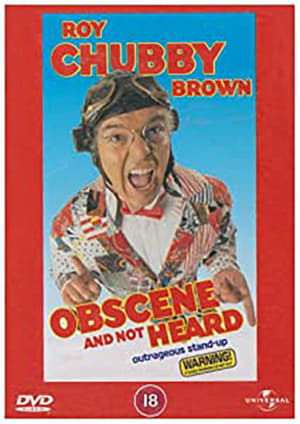 Roy Chubby Brown: Obscene and Not Heard