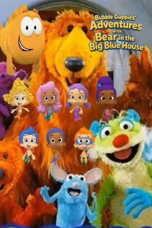 Bubble Guppies' Adventures with Bear in the Big Blue House