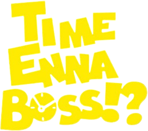 Time Enna Boss!?