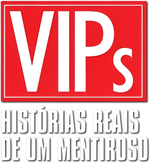 VIPs: Histórias Reais de um Mentiroso