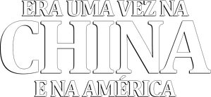Era Uma Vez na China e na América