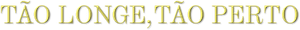 Tão Longe, Tão Perto — Logos 3