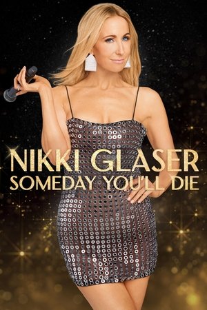 Poster Nikki Glaser: Someday You'll Die 2024