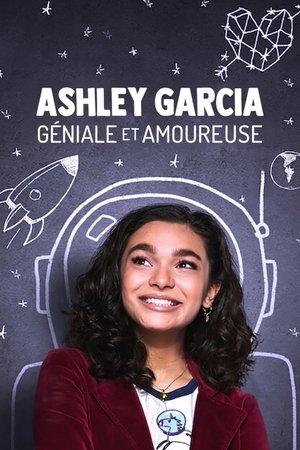 Ashley Garcia : Géniale et amoureuse movie poster