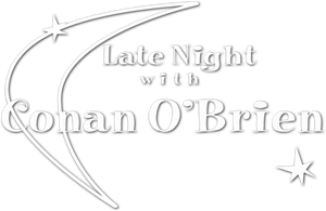 Late Night with Conan O'Brien