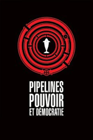 Pipelines, Power and Democracy film complet