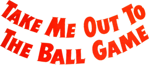 Take Me Out to the Ball Game