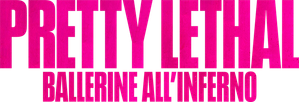 Pretty Lethal - Ballerine all'inferno (2026) Streaming official logo