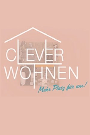 Clever wohnen - Mehr Platz für uns