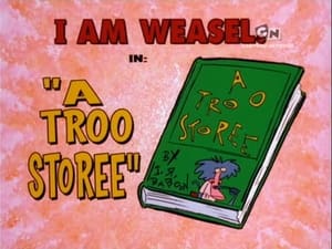 I Am Weasel A Troo Storee