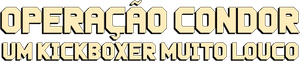 Operação Condor: Um Kickboxer Muito Louco — Logos 1