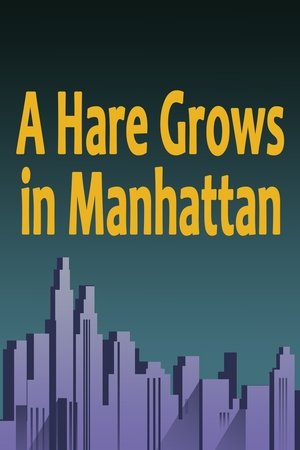 A Hare Grows in Manhattan A Hare Grows in Manhattan