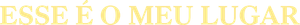Esse é o Meu Lugar — Logos 2