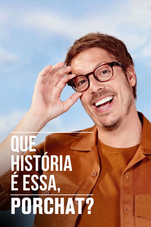 Que Hist&oacute;ria &eacute; Essa, Porchat?