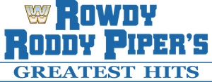 Rowdy Roddy Piper's Greatest Hits