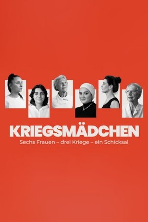 Kriegsmädchen - Sechs Frauen – drei Kriege – ein Schicksal movie poster