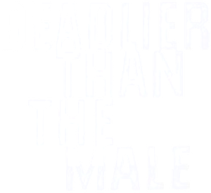 Deadlier Than the Male