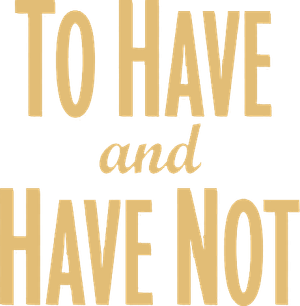 To Have and Have Not