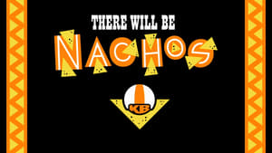 There Will Be Nachos