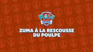 Zuma à la Rescousse du Poulpe
