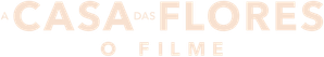 A Casa das Flores: O Filme