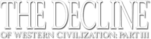 The Decline of Western Civilization Part III
