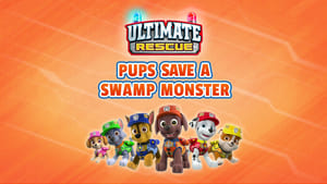 PAW Patrol Ultimate Rescue: Pups Save a Swamp Creature