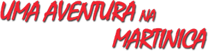 Uma Aventura na Martinica