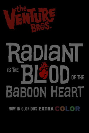 The Venture Bros.: Radiant Is the Blood of the Baboon Heart