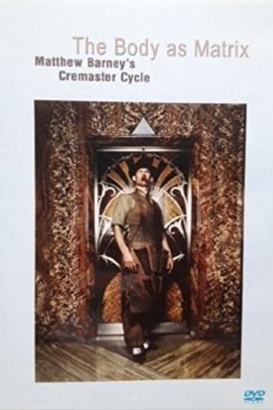 The Body as Matrix: Matthew Barney's Cremaster Cycle 2002