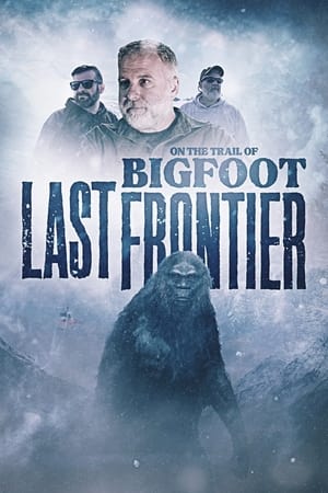 Poster On The Trail of Bigfoot: The Last Frontier 2024