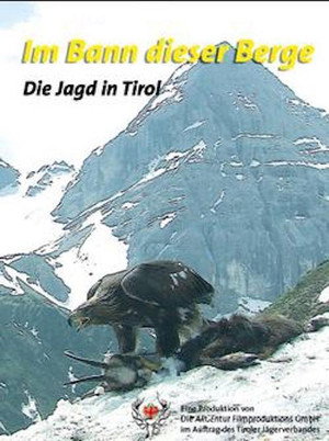 Im Bann dieser Berge - Die Jagd in Tirol