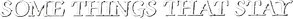 Some Things That Stay — Logos 1