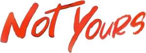 NOT YOURS