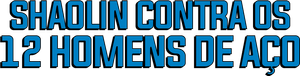 Shaolin Contra os 12 Homens de Aço