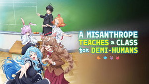 A Misanthrope Teaches a Class for Demi-Humans