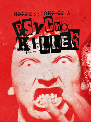 Confessions of a Psycho Killer