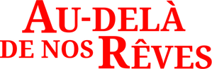 Au-delà de nos rêves