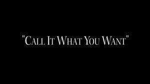 The Making of a Song Call It What You Want