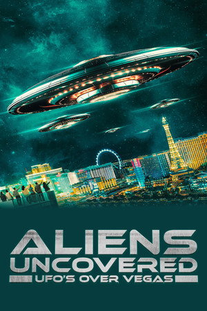Aliens Uncovered: UFOs Over Vegas 5