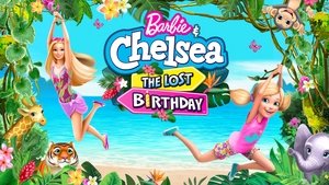 Barbie & Chelsea the Lost Birthday 2021