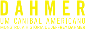 Dahmer: Um Canibal Americano