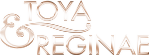 Toya & Reginae