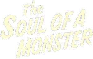 The Soul of a Monster