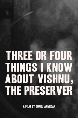 Poster Three or Four Things I Know About Vishnu, The Preserver (2021)