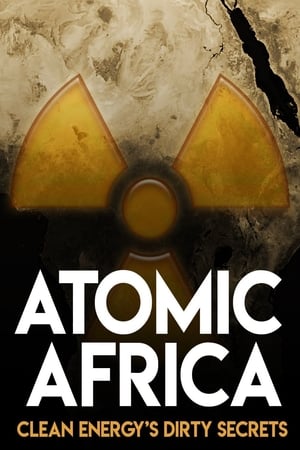 Poster Atomic Africa: Clean Energy's Dirty Secrets (2013)