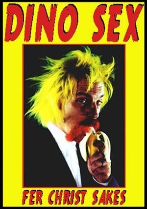 Dino Sex: Fer Christ Sakes