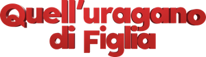 Quell'uragano di figlia 2 [13/13] ITA Streaming official logo