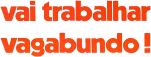 Vai Trabalhar Vagabundo! — Logos 2