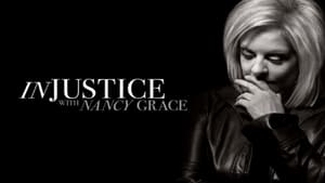 Injustice with Nancy Grace (2019)